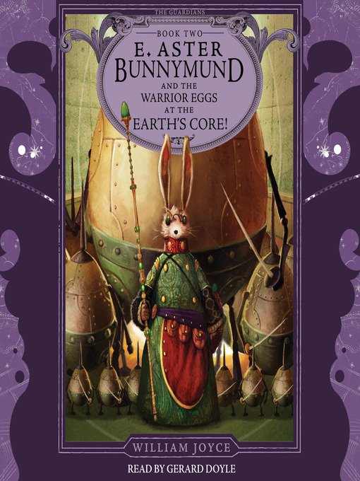 Title details for E. Aster Bunnymund and the Warrior Eggs at the Earth's Core! by William Joyce - Available